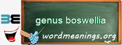 WordMeaning blackboard for genus boswellia